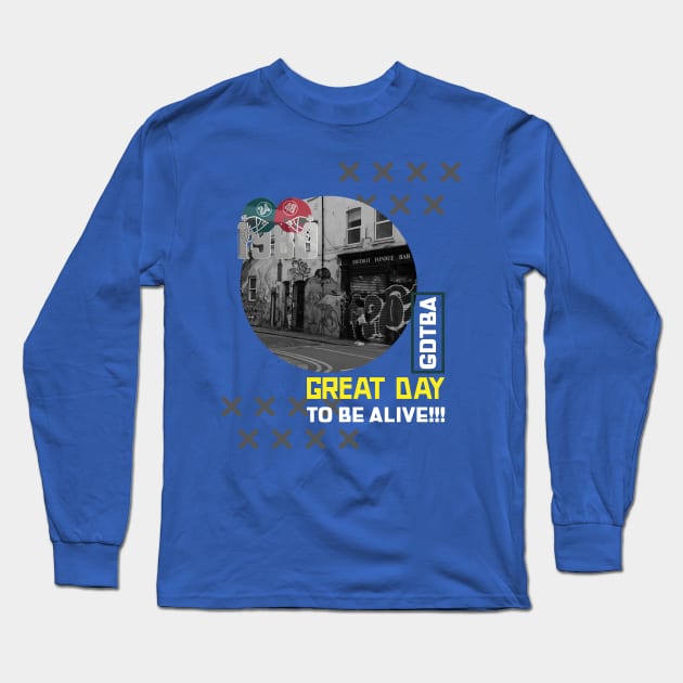 Great Day to be Alive Streetball Long Sleeve T-Shirt by Great Day to be Alive!!!